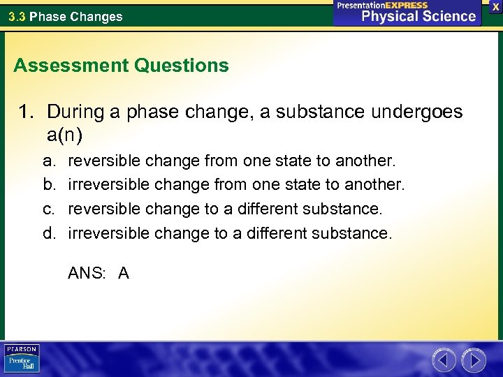 3. 3 Phase Changes Assessment Questions 1. During a phase change, a substance undergoes