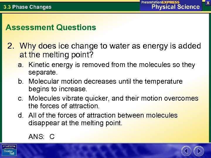 3. 3 Phase Changes Assessment Questions 2. Why does ice change to water as