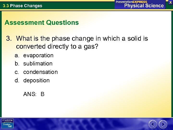 3. 3 Phase Changes Assessment Questions 3. What is the phase change in which