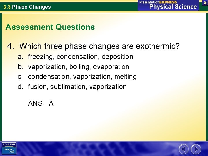 3. 3 Phase Changes Assessment Questions 4. Which three phase changes are exothermic? a.