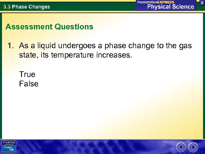 3. 3 Phase Changes Assessment Questions 1. As a liquid undergoes a phase change