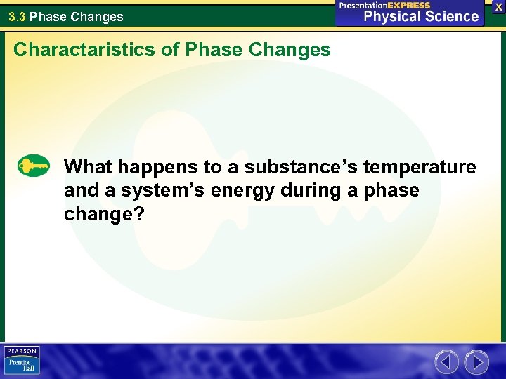 3. 3 Phase Changes Charactaristics of Phase Changes What happens to a substance’s temperature