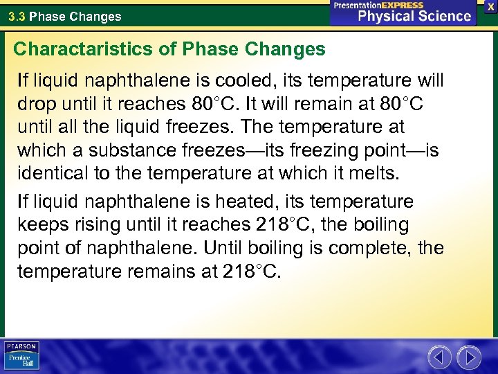 3. 3 Phase Changes Charactaristics of Phase Changes If liquid naphthalene is cooled, its
