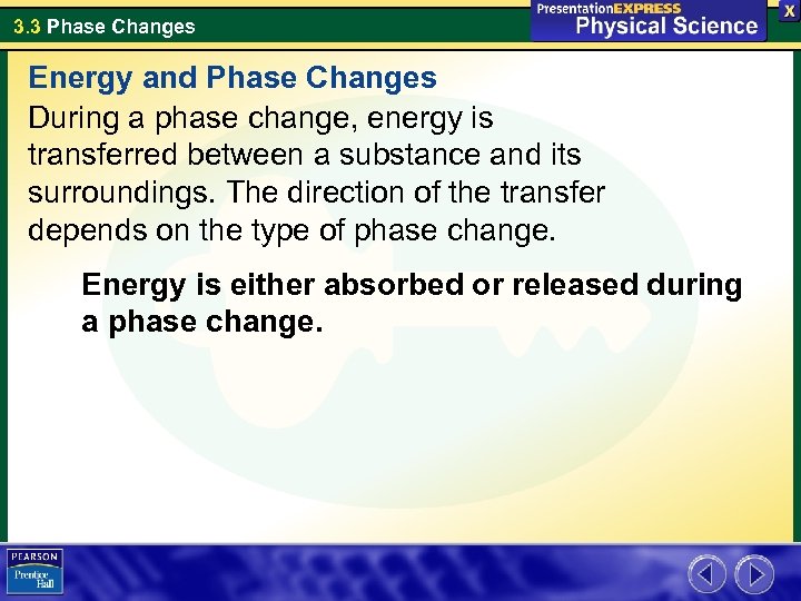 3. 3 Phase Changes Energy and Phase Changes During a phase change, energy is