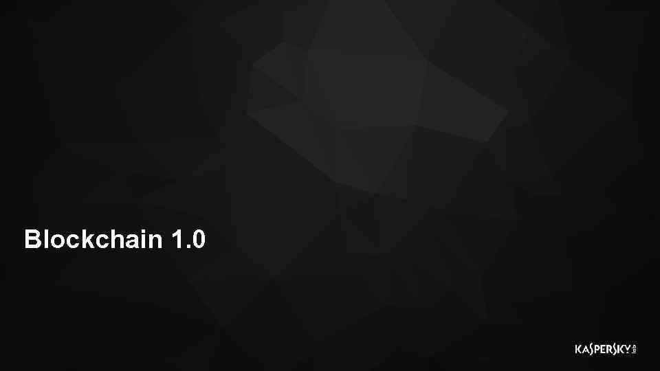 Blockchain 1. 0 