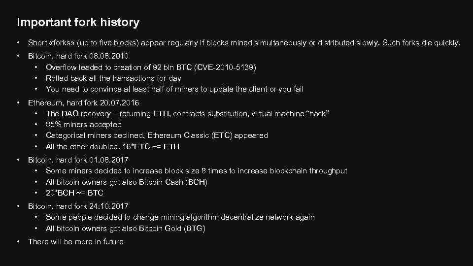 Important fork history • Short «forks» (up to five blocks) appear regularly if blocks