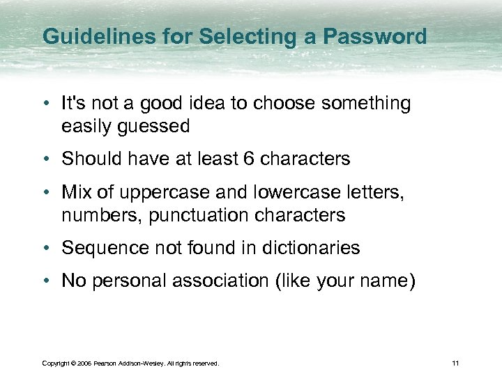 Guidelines for Selecting a Password • It's not a good idea to choose something