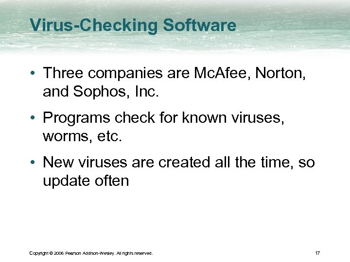 Virus-Checking Software • Three companies are Mc. Afee, Norton, and Sophos, Inc. • Programs