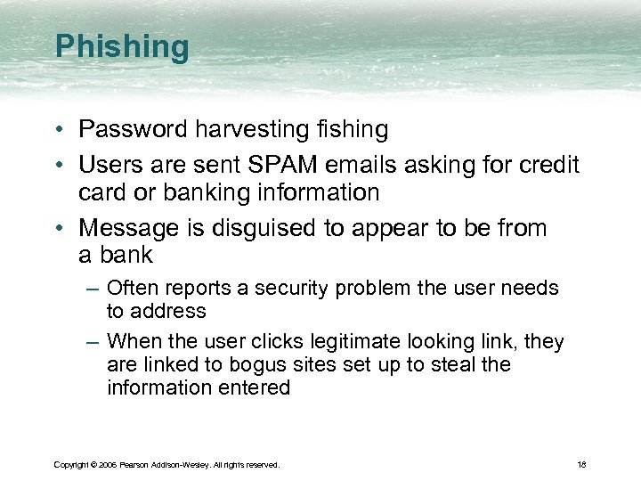 Phishing • Password harvesting fishing • Users are sent SPAM emails asking for credit