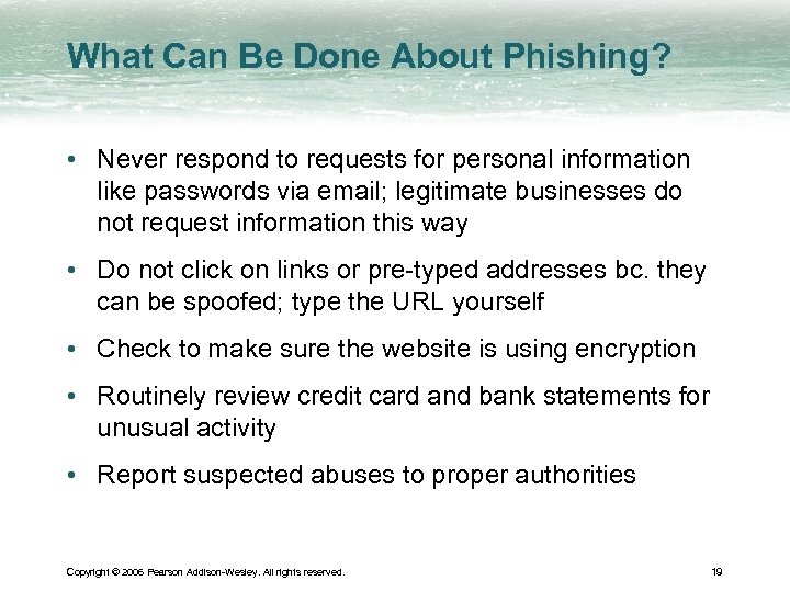 What Can Be Done About Phishing? • Never respond to requests for personal information