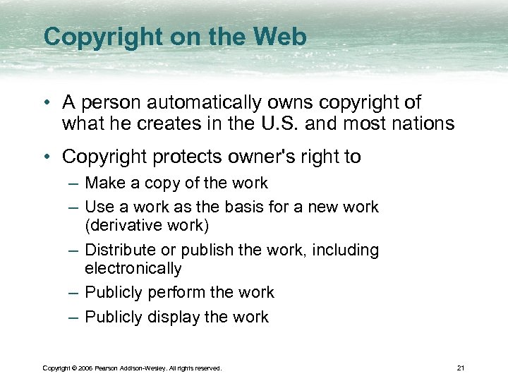 Copyright on the Web • A person automatically owns copyright of what he creates