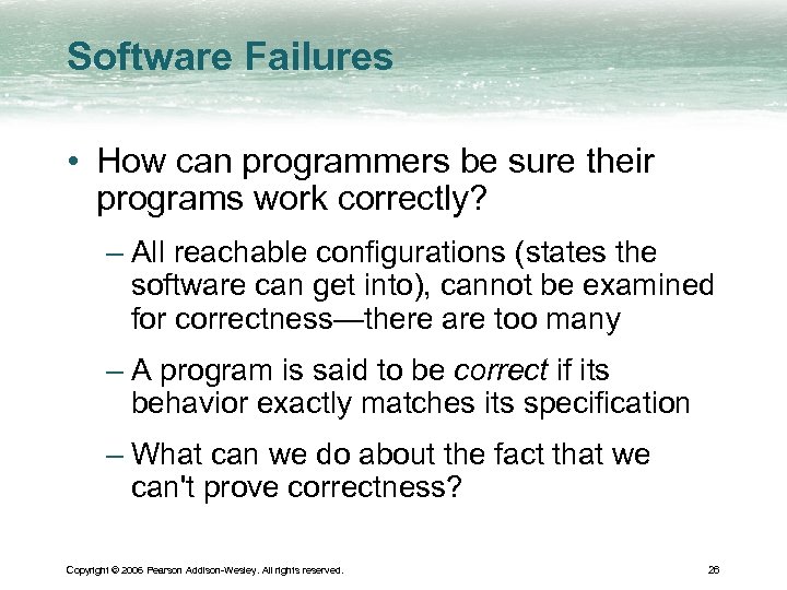 Software Failures • How can programmers be sure their programs work correctly? – All