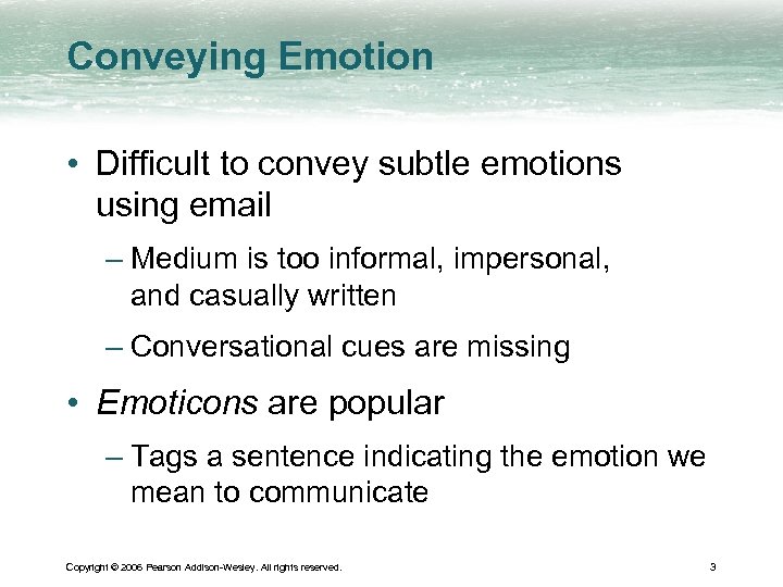 Conveying Emotion • Difficult to convey subtle emotions using email – Medium is too