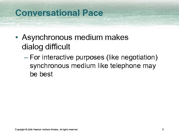 Conversational Pace • Asynchronous medium makes dialog difficult – For interactive purposes (like negotiation)