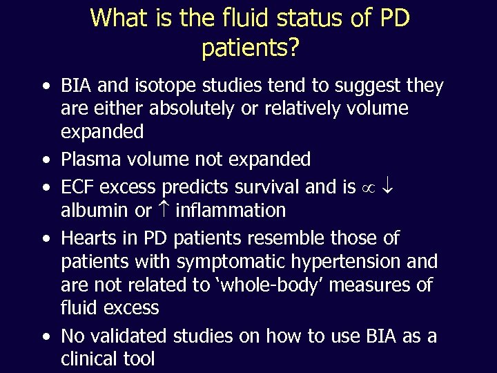 What is the fluid status of PD patients? • BIA and isotope studies tend