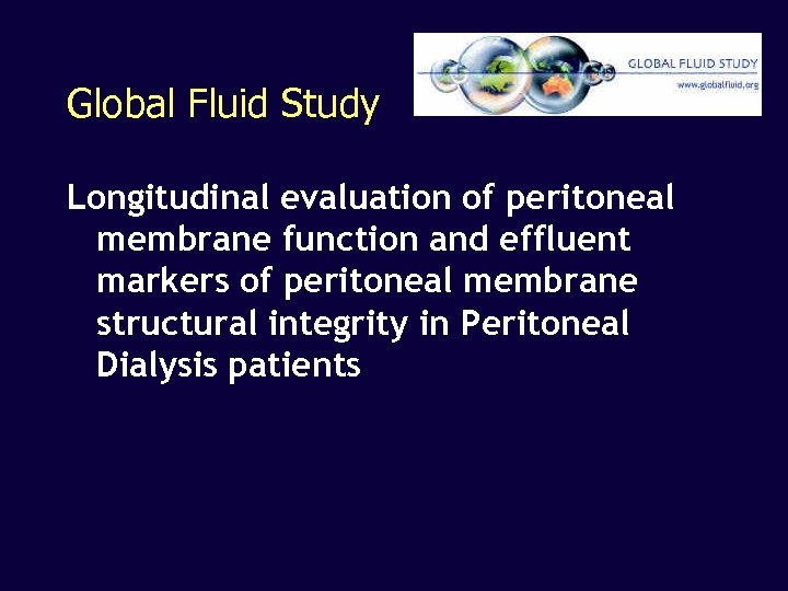 Global Fluid Study Longitudinal evaluation of peritoneal membrane function and effluent markers of peritoneal