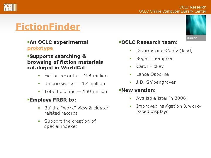 OCLC Research OCLC Online Computer Library Center Fiction. Finder §An OCLC experimental prototype §Supports