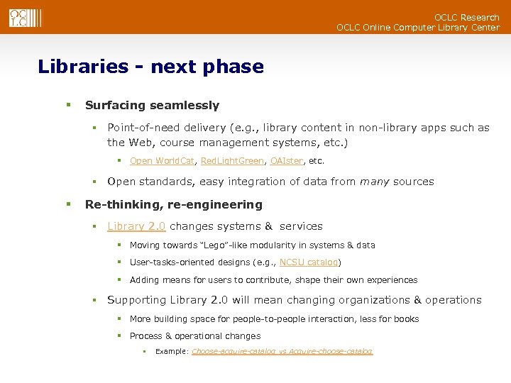 OCLC Research OCLC Online Computer Library Center Libraries - next phase § Surfacing seamlessly