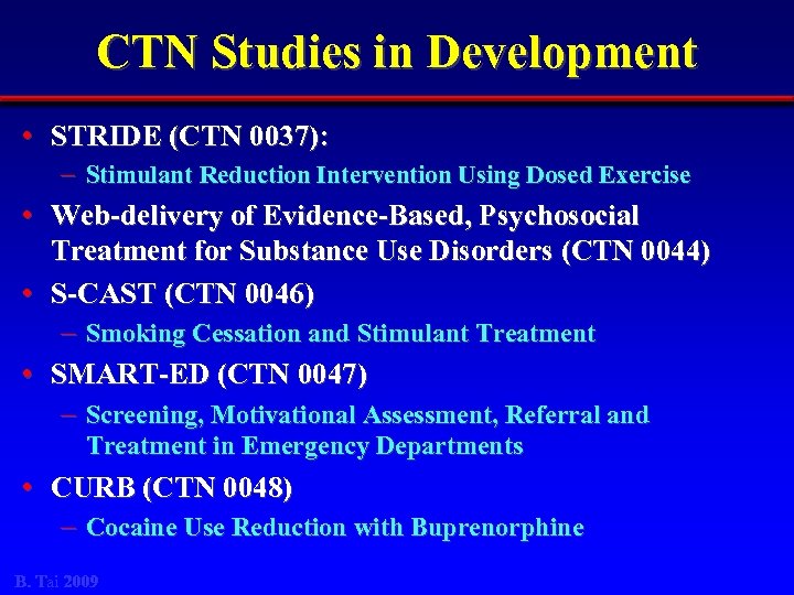 CTN Studies in Development • STRIDE (CTN 0037): • • • – Stimulant Reduction