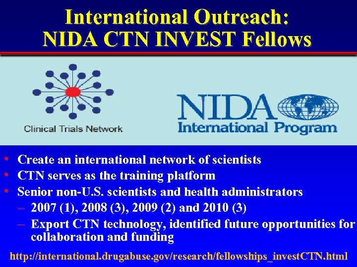 International Outreach: NIDA CTN INVEST Fellows • • • Create an international network of