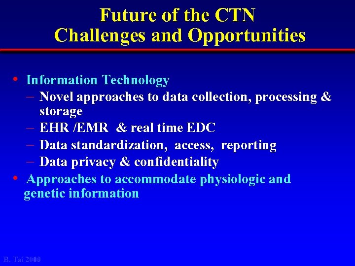 Future of the CTN Challenges and Opportunities • Information Technology – Novel approaches to