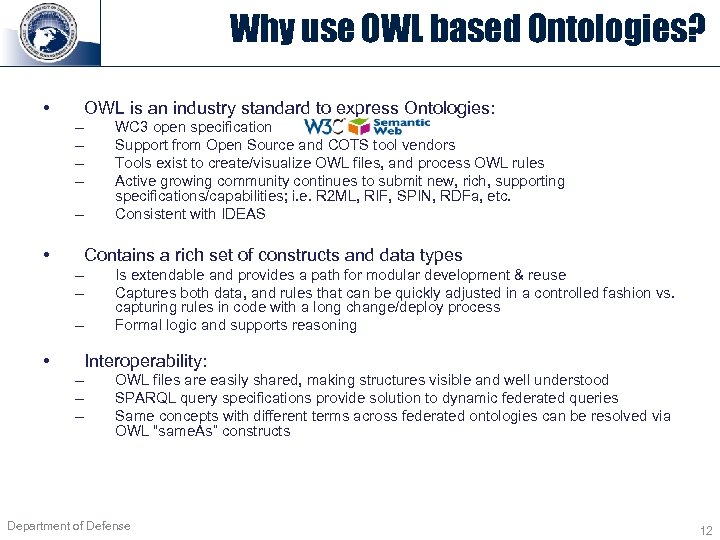 Why use OWL based Ontologies? • OWL is an industry standard to express Ontologies: