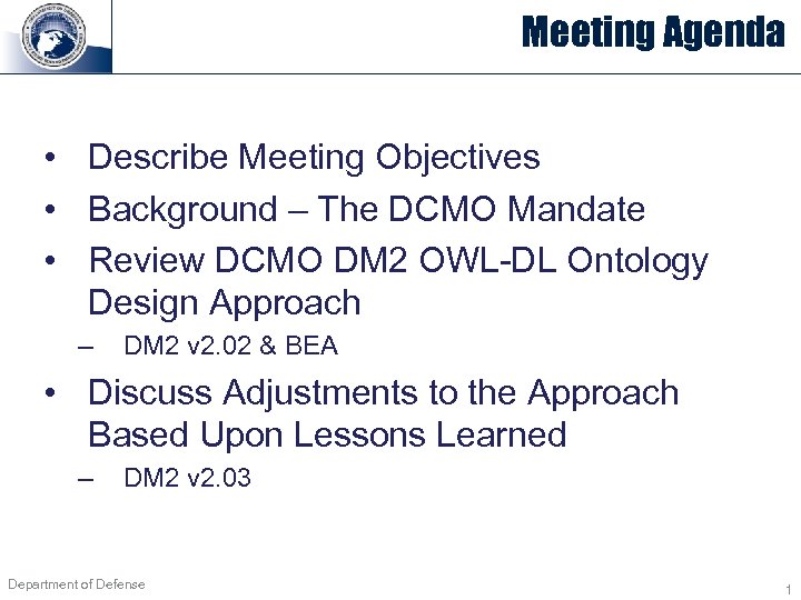 Meeting Agenda • Describe Meeting Objectives • Background – The DCMO Mandate • Review