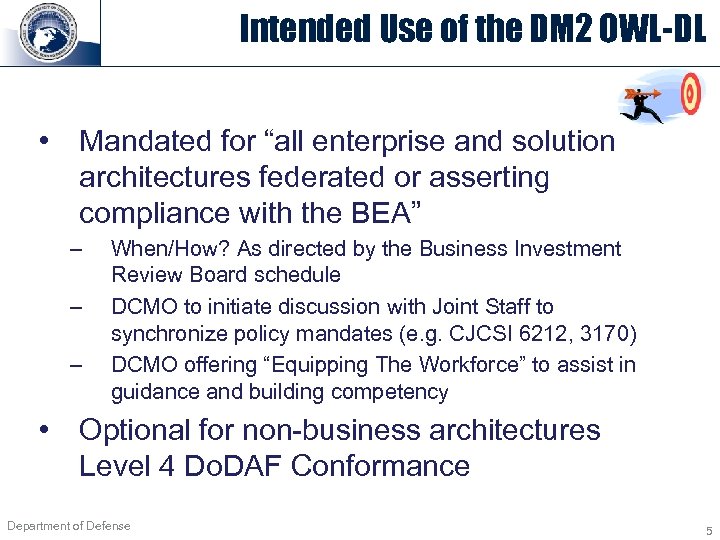 Intended Use of the DM 2 OWL-DL • Mandated for “all enterprise and solution