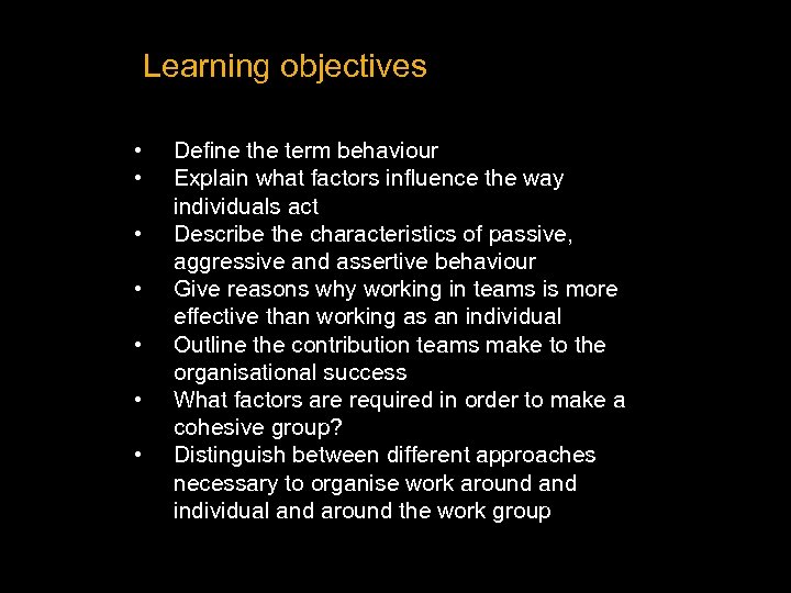 Learning objectives • • Define the term behaviour Explain what factors influence the way