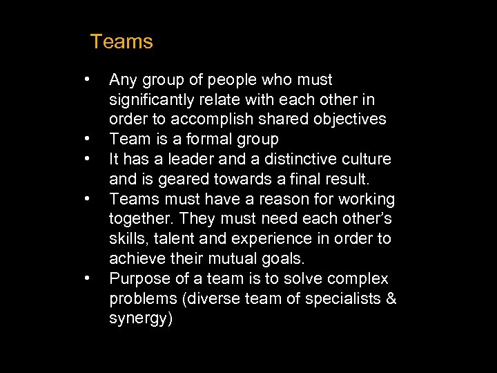 Teams • • • Any group of people who must significantly relate with each