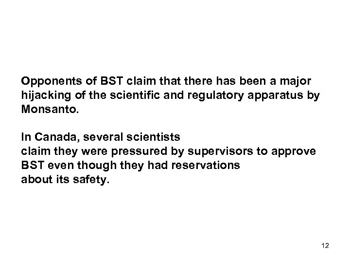 Opponents of BST claim that there has been a major hijacking of the scientific