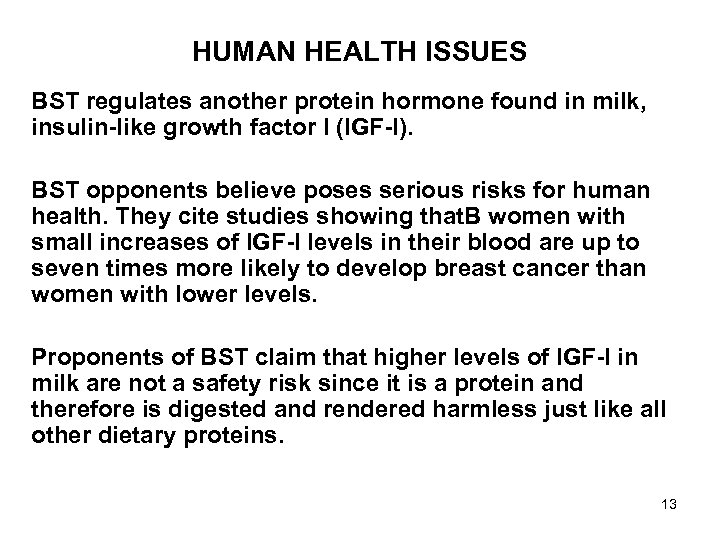 HUMAN HEALTH ISSUES BST regulates another protein hormone found in milk, insulin-like growth factor