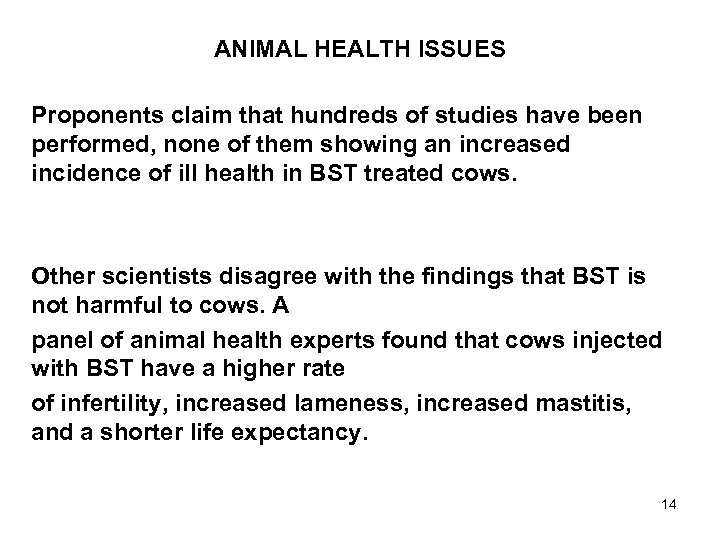 ANIMAL HEALTH ISSUES Proponents claim that hundreds of studies have been performed, none of