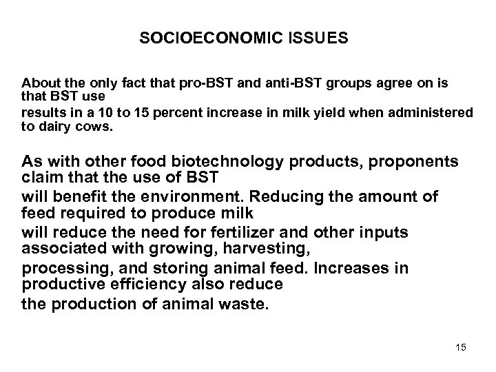 SOCIOECONOMIC ISSUES About the only fact that pro-BST and anti-BST groups agree on is