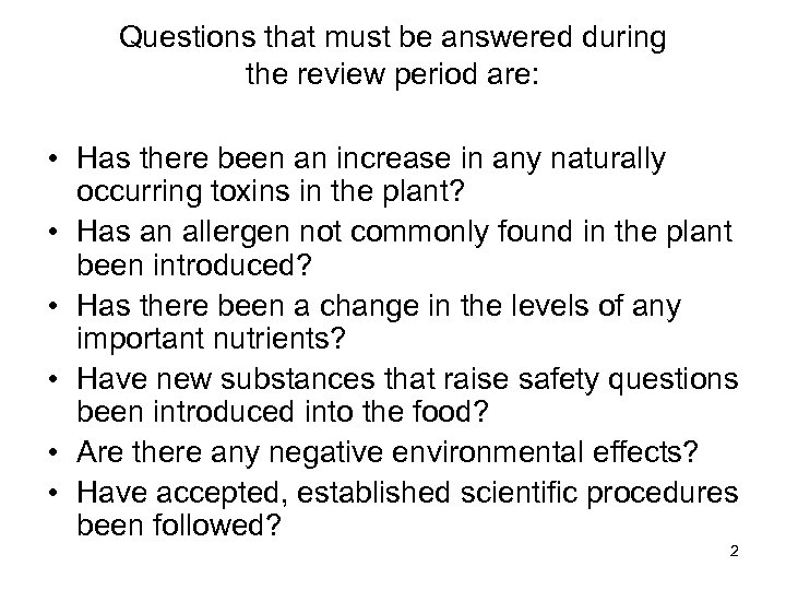 Questions that must be answered during the review period are: • Has there been