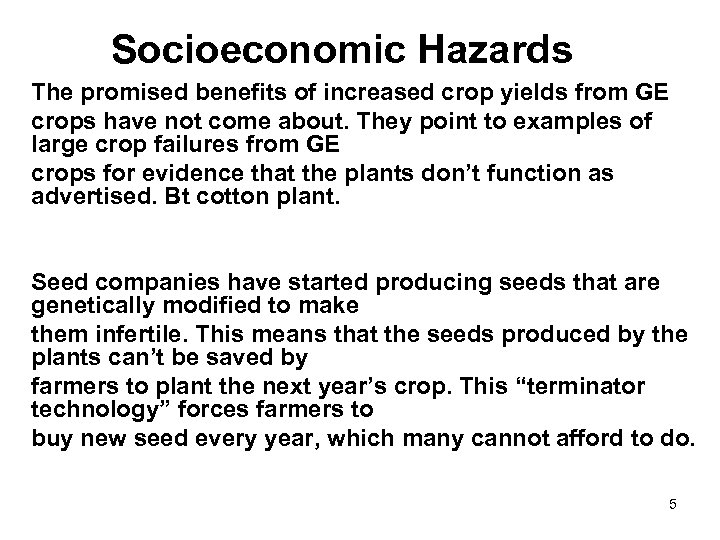 Socioeconomic Hazards The promised benefits of increased crop yields from GE crops have not