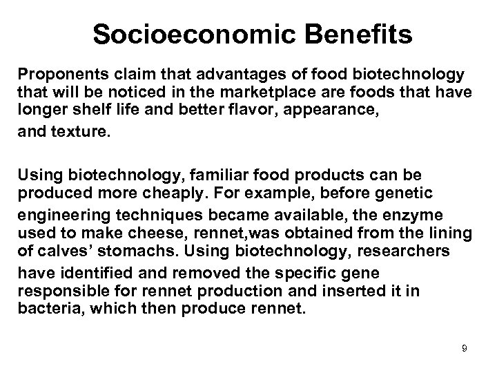 Socioeconomic Benefits Proponents claim that advantages of food biotechnology that will be noticed in