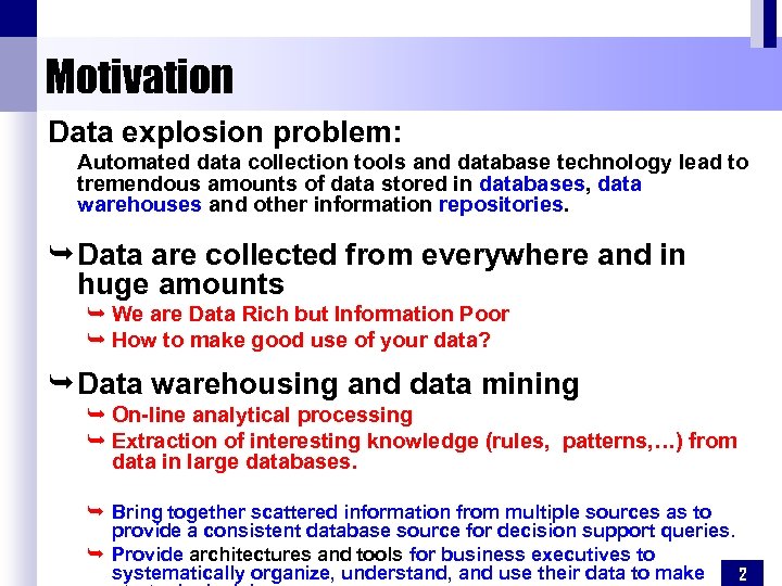 Motivation Data explosion problem: Automated data collection tools and database technology lead to tremendous