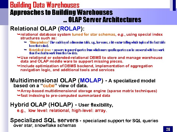 Building Data Warehouses Approaches to Building Warehouses … OLAP Server Architectures Relational OLAP (ROLAP):