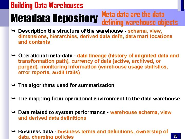 Building Data Warehouses Metadata Repository Meta data are the data defining warehouse objects Ê