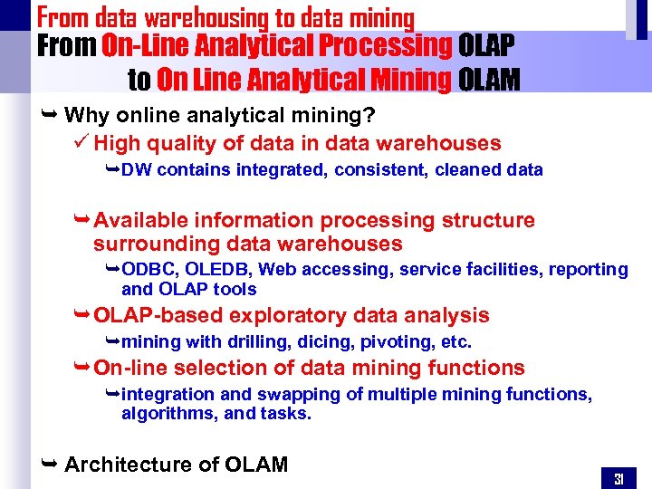 From data warehousing to data mining From On-Line Analytical Processing OLAP to On Line