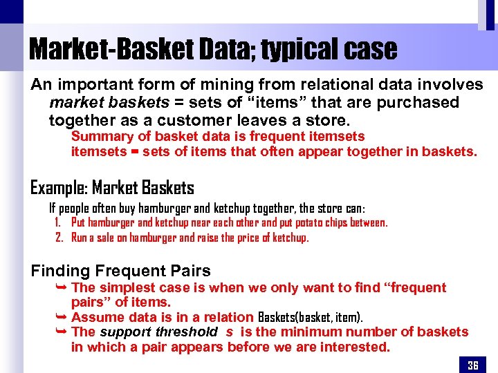 Market-Basket Data; typical case An important form of mining from relational data involves market