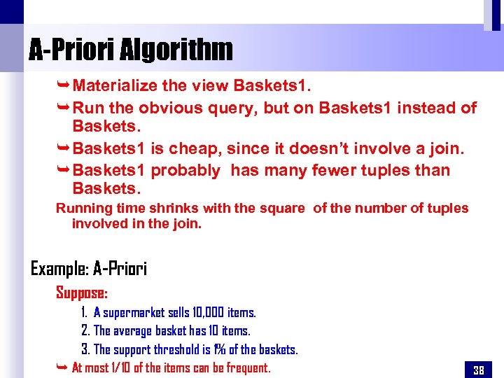 A-Priori Algorithm ÊMaterialize the view Baskets 1. ÊRun the obvious query, but on Baskets