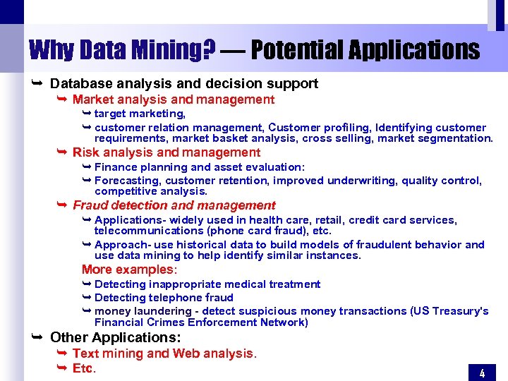 Why Data Mining? — Potential Applications Ê Database analysis and decision support Ê Market