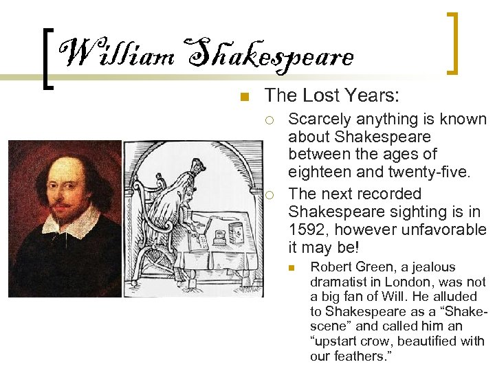 William Shakespeare n The Lost Years: ¡ ¡ Scarcely anything is known about Shakespeare