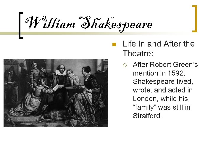 William Shakespeare n Life In and After the Theatre: ¡ After Robert Green’s mention