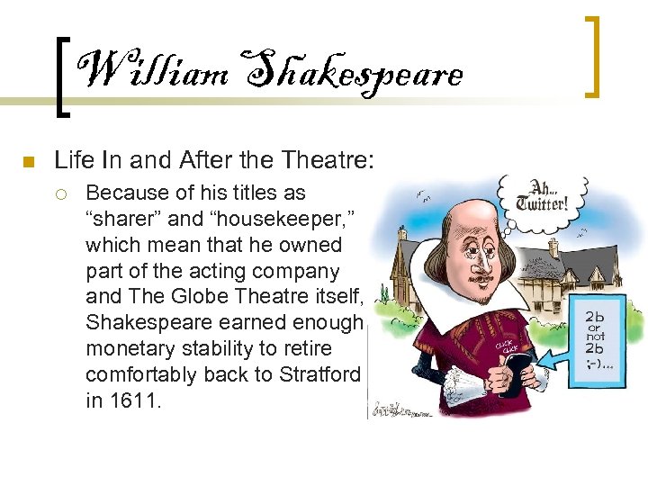 William Shakespeare n Life In and After the Theatre: ¡ Because of his titles