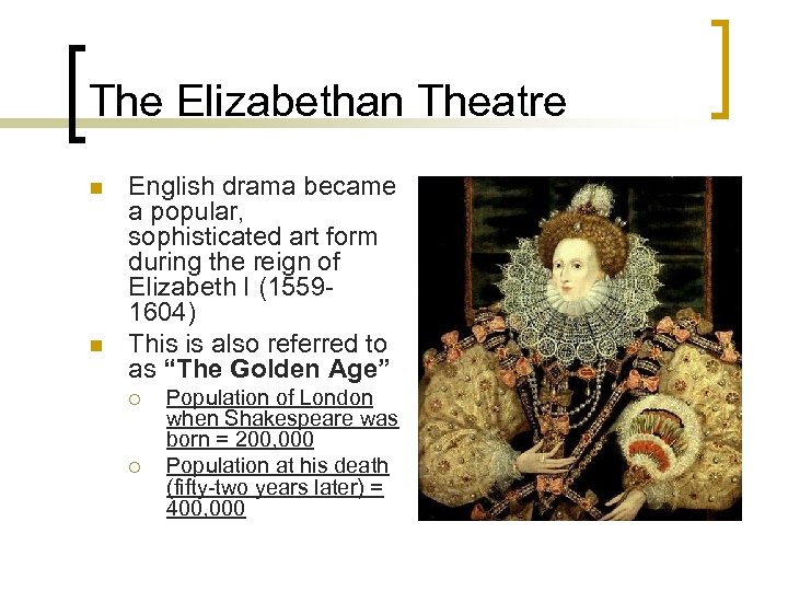 The Elizabethan Theatre n n English drama became a popular, sophisticated art form during