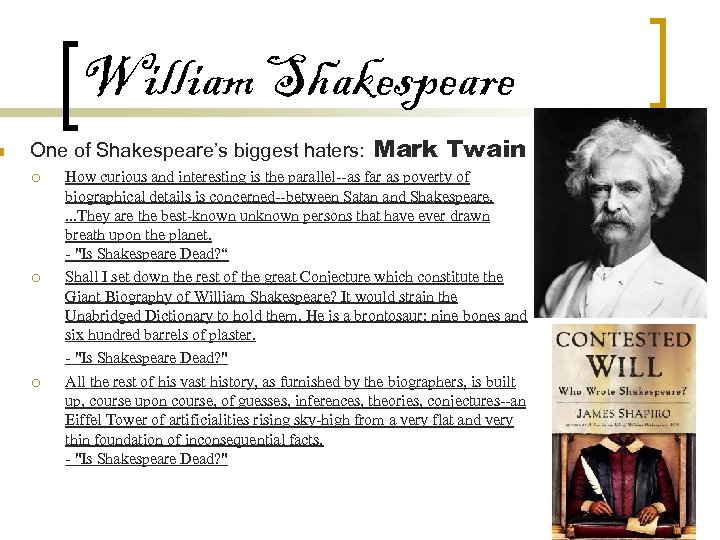 n William Shakespeare One of Shakespeare’s biggest haters: ¡ ¡ ¡ Mark Twain How