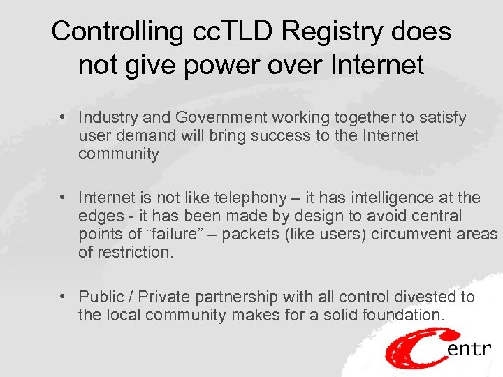 Controlling cc. TLD Registry does not give power over Internet • Industry and Government